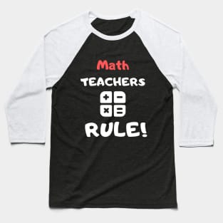 Math Teachers rule! Baseball T-Shirt